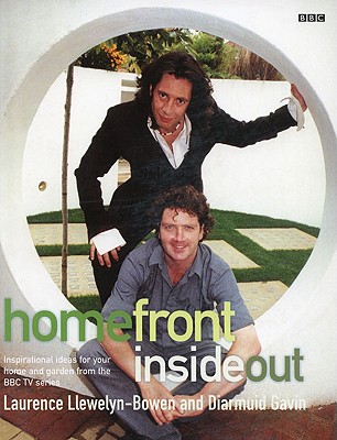 Homefront Inside Out: Inspirational Ideas for Your Home and Garden from the BBC TV Series - Llewelyn-Bowen, Laurence, and Gavin, Diarmuid