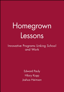 Homegrown Lessons: Innovative Programs Linking School and Work