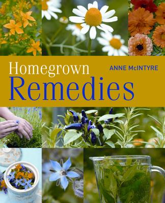 Homegrown Remedies - McIntyre, Anne