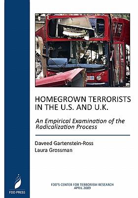 Homegrown Terrorists In The U.S. And The U.K.: An Empirical Examination Of The Radicalization Process - Grossman, Laura, and Gartenstein-Ross, Daveed