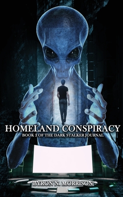 Homeland Conspiracy: Book 2 of the Dark Stalker Journals - Morrison, Byron N