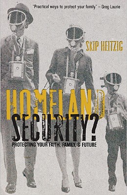 Homeland Security?: Protecting Your Faith, Family & Future - Heitzig, Skip, Gen.