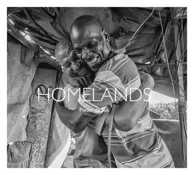 Homelands: Life on the Edge of the South African Dream - De Vos, Pieter (Introduction by), and Farha, Leilani (Foreword by), and de Beer, Stephan, PH D (Contributions by)