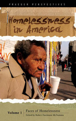 Homelessness in America: Volume 1, Faces of Homelessness - McNamara, Robert Hartmann