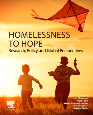 Homelessness to Hope: Research, Policy and Global Perspectives - Chatterjee, Uday (Editor), and Shaw, Rajib (Editor), and Sivaramakrishnan, Lakshmi (Editor)