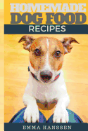 Homemade Dog Food Recipes: 35 Homemade Dog Treat Recipes for Your Best Friend