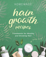 Homemade Hair Growth Recipes: Treatments for Healthy and Growing Hair