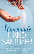 Homemade Hand Sanitizer: Best Sanitizer Recipes for a Hygienic Lifestyle