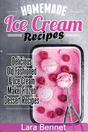 Homemade Ice Cream Recipes: Delicious Old-Fashioned & Ice Cream Maker Frozen Dessert Recipes