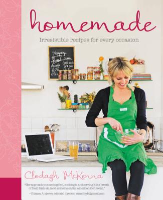 Homemade: Irresistible Homemade Recipes for Every Occasion - McKenna, Clodagh