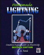 Homemade Lightning: Creative Experiments in Electricity - Ford, R A