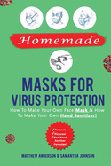 Homemade Masks For Virus Protection: How to Make Your Own Face Mask & How to Make Your Own Hand Sanitizer!