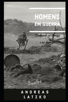 Homens em Guerra - Koerich, Sheila (Translated by), and Latzko, Andreas