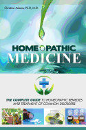 Homeopathic Medicine: The Complete Guide to Homeopathic Medicine and Treatment of Common Disorders