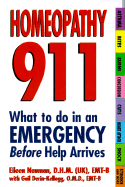Homeopathy 911: What to Do in an Emergency Before Help Arrives: What to Do in an Emergency Before Help Arrives