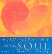 Homeopathy for the Soul: Ways to Emotional Healing