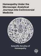 Homeopathy Under the Microscope: Analytical Journeys Into Controversial Medicine