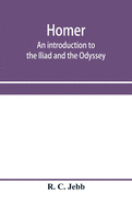 Homer: an introduction to the Iliad and the Odyssey