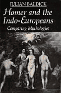 Homer and the Indo-Europeans: Comparing Mythologies - Baldick, Julian