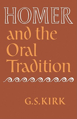 Homer and the Oral Tradition - Kirk, G S, F.B.A.