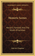 Homeric Scenes: Hector's Farewell and the Wrath of Achilles