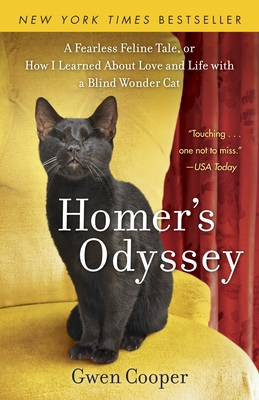 Homer's Odyssey: A Fearless Feline Tale, or How I Learned about Love and Life with a Blind Wonder Cat - Cooper, Gwen