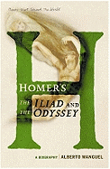 Homer's The Iliad and The Odyssey: A Biography (A Book that Shook the World)