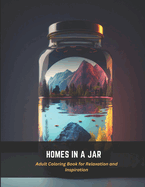 Homes In a Jar: Adult Coloring Book for Relaxation and Inspiration