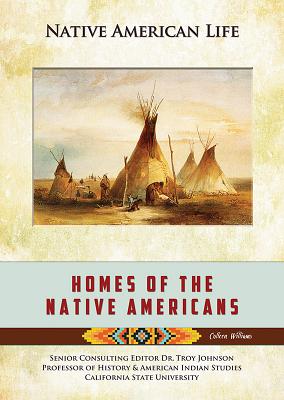 Homes of the Native Americans - Williams, Colleen Madonna Flood, and Johnson, Troy (Editor)