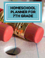 Homeschool Planner for 7th Grade: Planner for One Student - Assignment and Attendance Log Book - Blank - Pencil Background