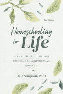 Homeschooling for Life: A Practical Guide for Emotional and Spiritual Growth