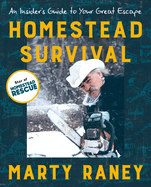 Homestead Survival: An Insider's Guide to Your Great Escape