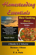 Homesteading Essentials - 2 Books In 1 Volume: Modern Homesteading & Slow Cooking Heaven