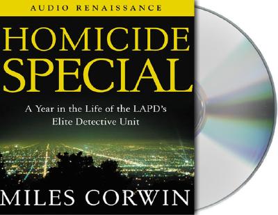 Homicide Special: A Year in the Life of the LAPD's Elite Detective Unit - Corwin, Miles, and Davis, Jonathan (Read by), and Buschmann, James (Read by)