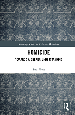 Homicide: Towards a Deeper Understanding - Skott, Sara