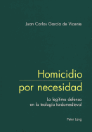 Homicidio Por Necesidad: La Legitima Defensa En La Teologia Tardomedieval