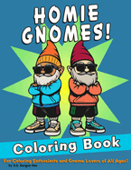 Homie Gnomes!: A Coloring Journey for All Ages! Cool Gnomes and Hip-Hop Vibes for Relaxation, Stress Relief and Fun!