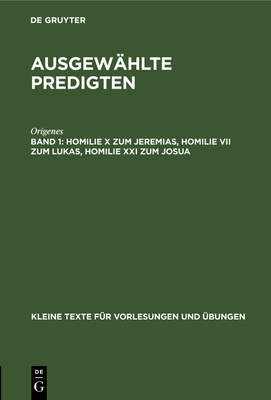 Homilie X Zum Jeremias, Homilie VII Zum Lukas, Homilie XXI Zum Josua - Origenes, and Klostermann, Erich (Editor)