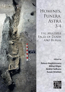Homines, Funera, Astra 3-4: The Multiple Faces of Death and Burial: Proceedings of the International Symposium on Funerary Anthropology, '1 Decembrie 1918' University (Alba Iulia, Romania)