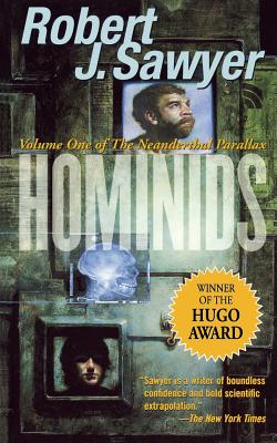 Hominids: Volume One of the Neanderthal Parallax - Sawyer, Robert J