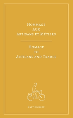 Hommage Aux Artisans Et Mtiers: Homage to Artisans and Trades - Dickson, Gary