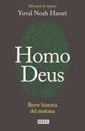 Homo Deus: Breve Historia del Ma±ana / Homo Deus. a History of Tomorrow: Breve Historia del Ma±ana