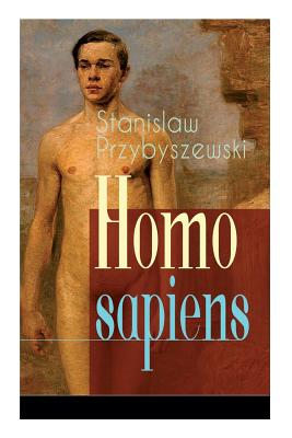 Homo sapiens: Romantrilogie: ?ber Bord + Unterwegs + Im Malstrom - Przybyszewski, Stanislaw