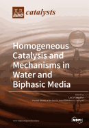 Homogeneous Catalysis and Mechanisms in Water and Biphasic Media