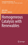 Homogeneous Catalysis with Renewables