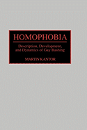 Homophobia: Description, Development, and Dynamics of Gay Bashing