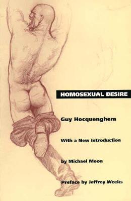 Homosexual Desire - Hocquenghem, Guy, and Dangoor, Daniella (Translated by)