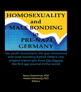 Homosexuality and Male Bonding in Pre-Nazi Germany: The Youth Movement, the Gay Movement, and Male Bonding Before Hitler's Rise