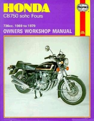 Honda Cb750 Sohc Fours Owners Workshop Manual, No. 131: 736cc '69-'79 - Haynes, John