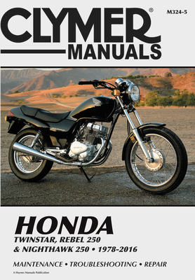 Honda Twinstar, Rebel 250 & Nighthawk 250, 1978-2016 Clymer Manual: Maintenance * Troubleshooting * Repair - Clymer Publications